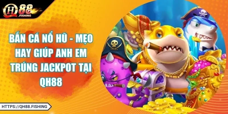 bắn cá nổ hũ