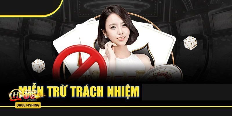 Miễn Trừ Trách Nhiệm - Miễn Trừ Trách Nhiệm QH88 là gì? Miễn Trừ Trách Nhiệm - Miễn Trừ Trách Nhiệm QH88 là gì?