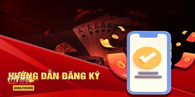 Đăng Ký QH88 - Đăng Ký QH88 là gì và vì sao cần thực hiện đúng?